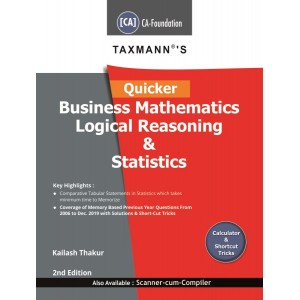 Taxmann Publication's Quicker Business Mathematics Logical Reasoning & Statistics for CA Foundation May 2020 Exam [New Syllabus] by Kailash Thakur